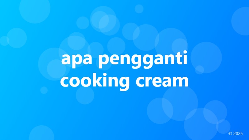 apa pengganti cooking cream