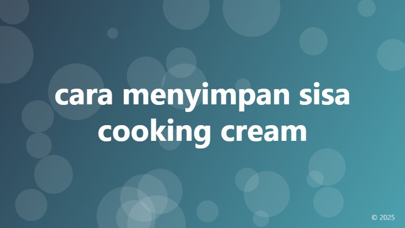 cara menyimpan sisa cooking cream