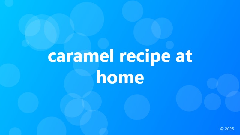 caramel recipe at home