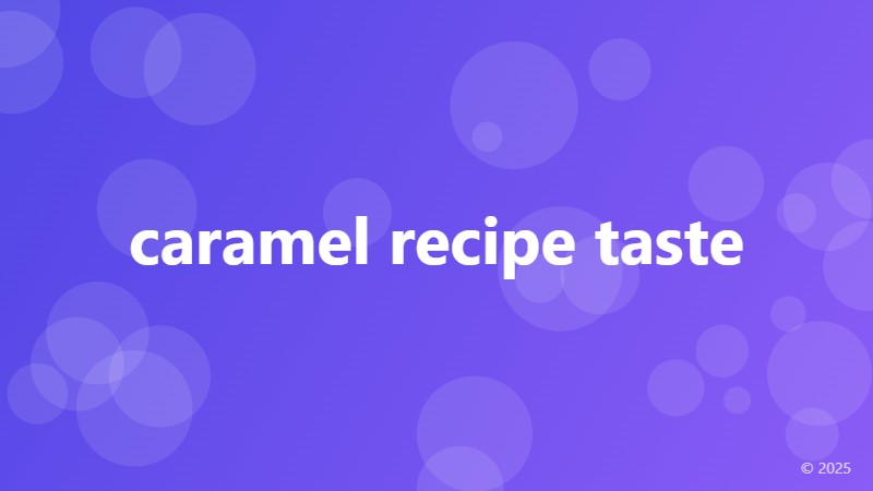 caramel recipe taste