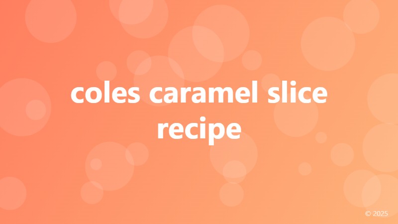 coles caramel slice recipe