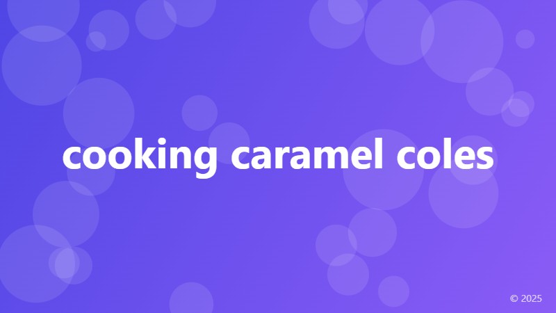cooking caramel coles