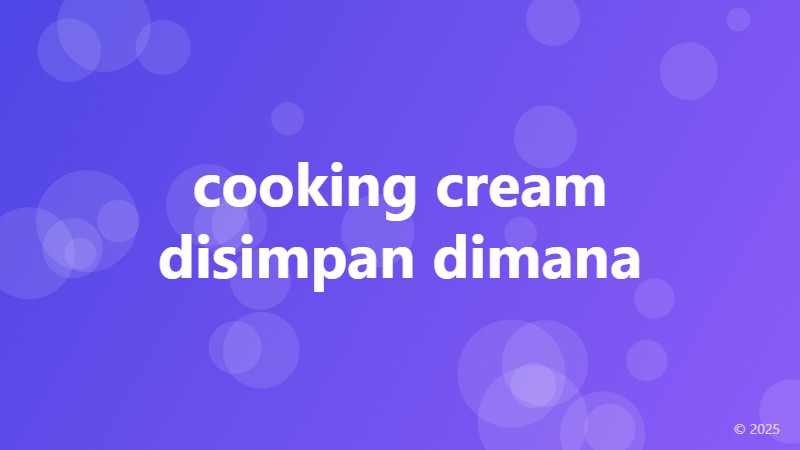 cooking cream disimpan dimana
