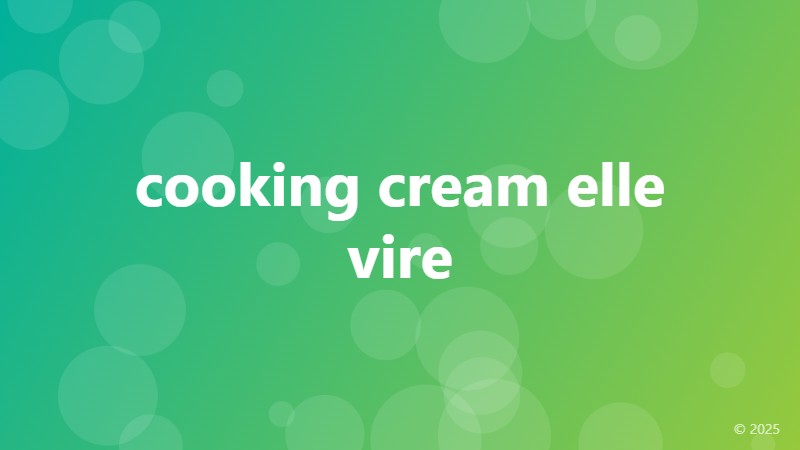 cooking cream elle vire