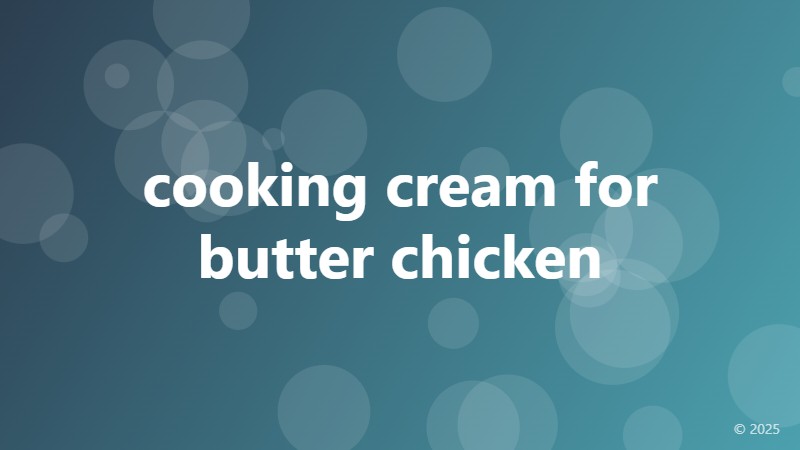 cooking cream for butter chicken