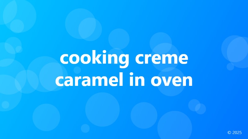 cooking creme caramel in oven