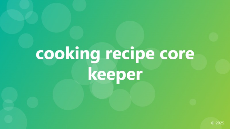 cooking recipe core keeper
