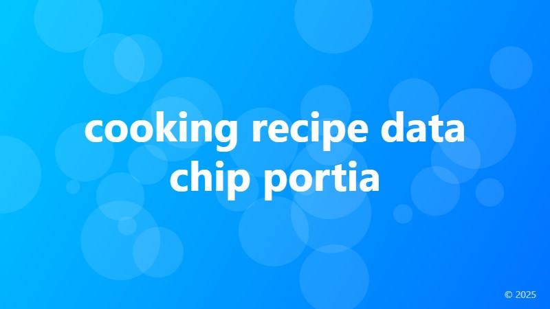 cooking recipe data chip portia