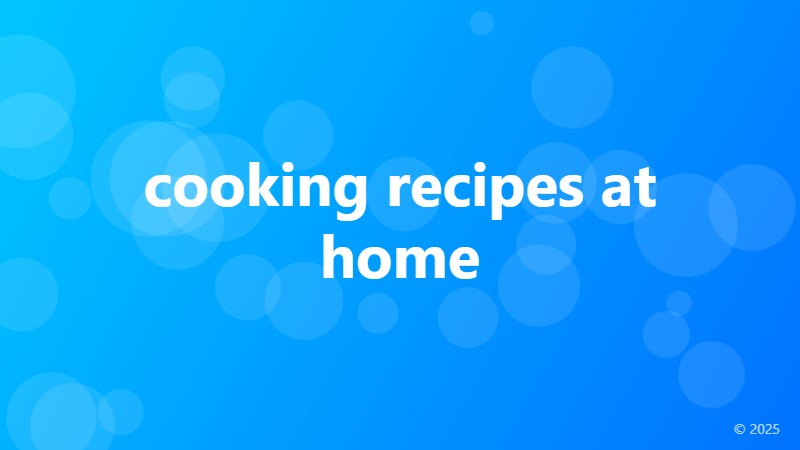 cooking recipes at home