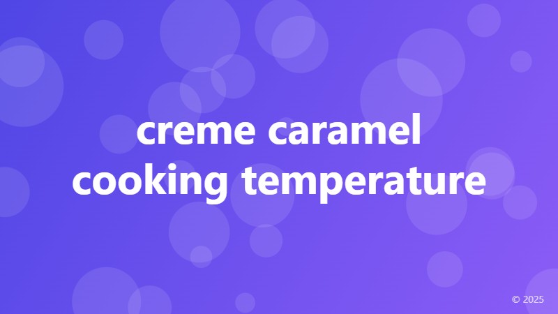 creme caramel cooking temperature