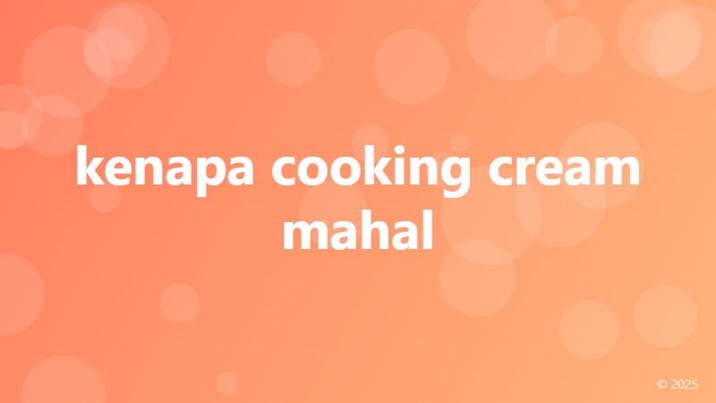 kenapa cooking cream mahal