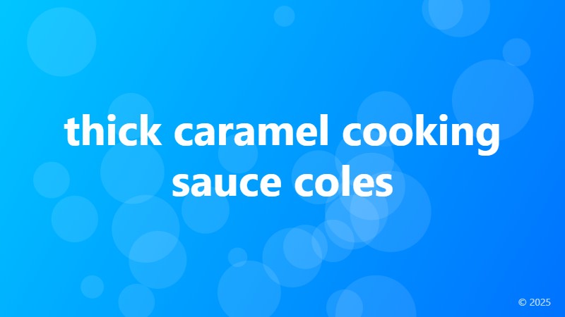 thick caramel cooking sauce coles