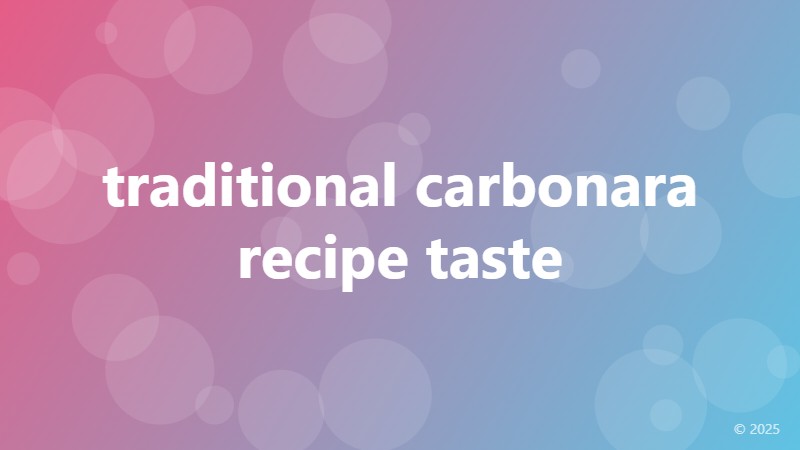 traditional carbonara recipe taste