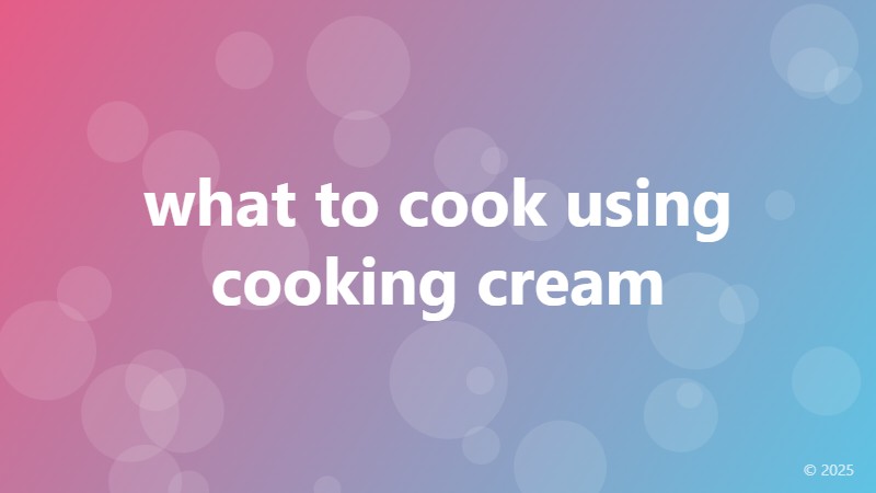 what to cook using cooking cream