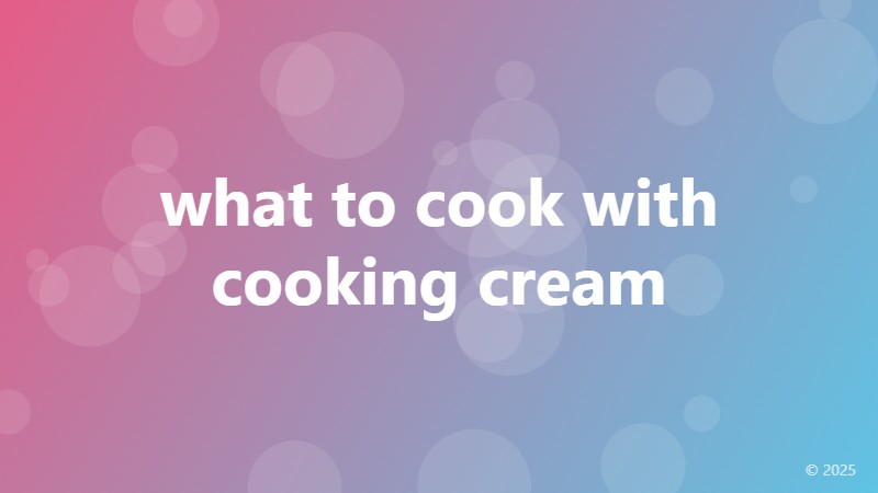 what to cook with cooking cream